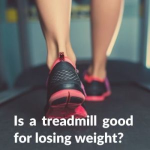 is a treadmill good for weight loss